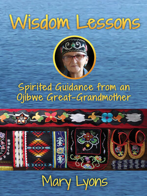 cover image of Wisdom Lessons: Spirited Guidance from an Ojibwe Great-Grandmother